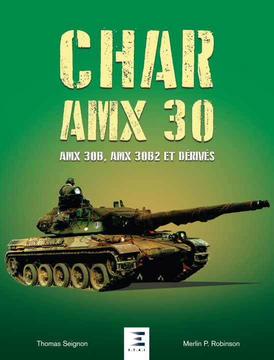 Kniha Char AMX-30 - AMX-30b, AMX-30B2 et dérivés Merlin. P. Robinson