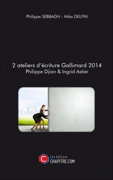 Knjiga 2 ateliers d’écriture Gallimard 2014 Philippe Djian & Ingrid Astier S. - Mike Delfin