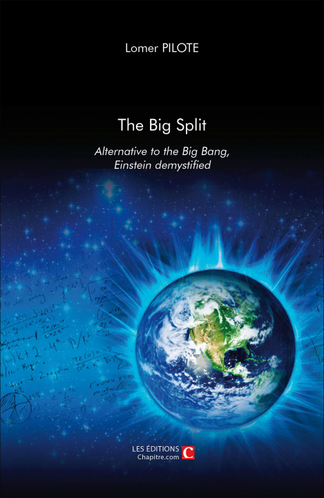 Knjiga The Big Split, Alternative to the Big Ban, Einstein demystified Pilote
