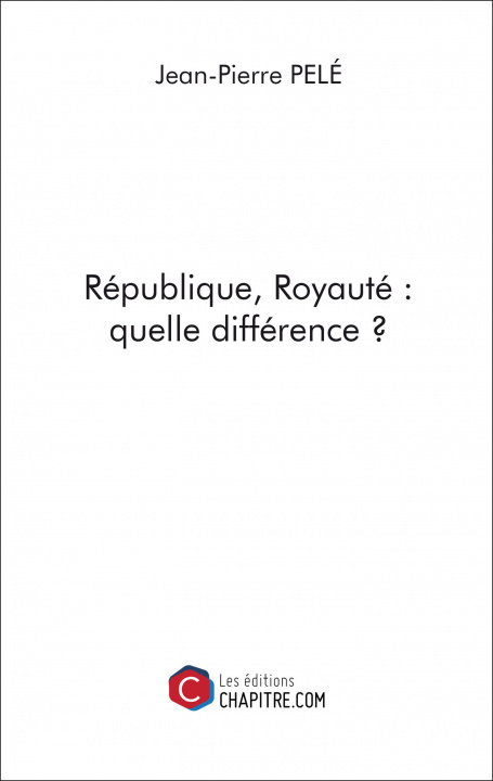 Kniha République, Royauté : quelle différence ? Pelé