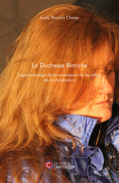 Книга La Duchesse Blanche - L'apprentissage de la soumission ou les affres de la domination Sharon Chase