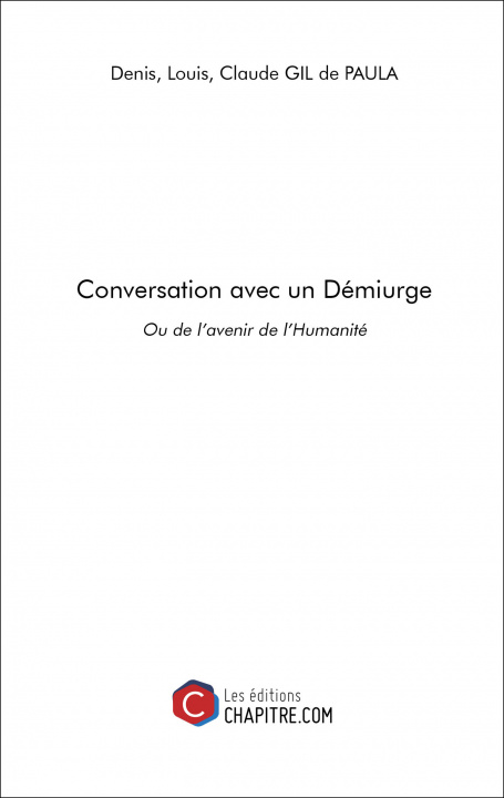 Könyv Conversation avec un Démiurge - Ou de l’avenir de l’Humanité collegium