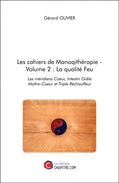 Könyv Les cahiers de Manoqithérapie - Volume 2 : La qualité Feu Olivier