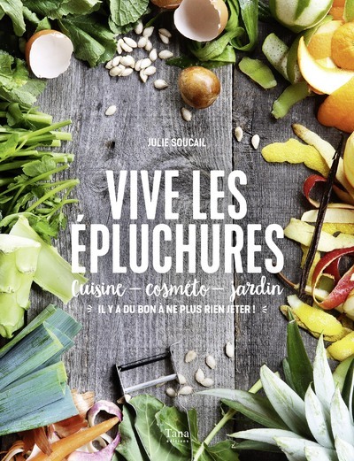Knjiga Vive les épluchures Julie Soucail