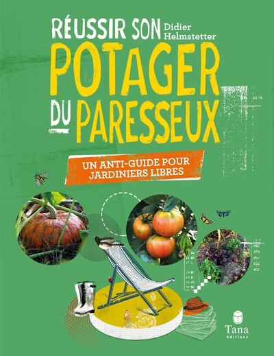 Könyv Réussir son potager du paresseux - Un anti-guide pour jardiniers libres Didier Helmstetter