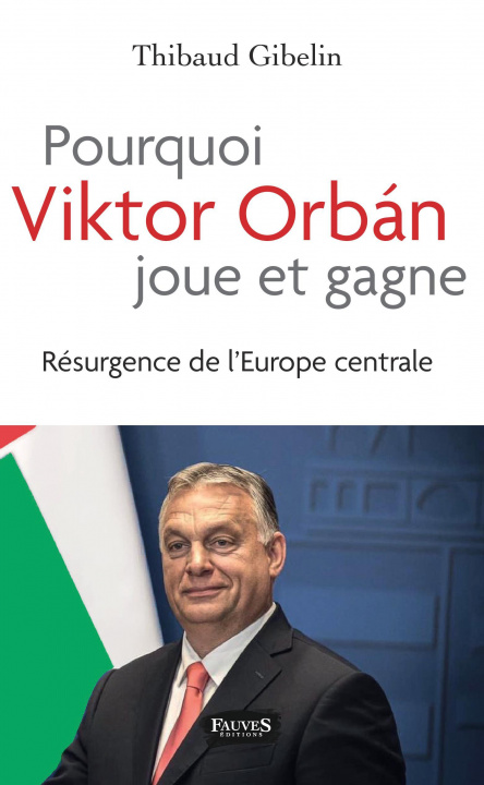 Kniha Pourquoi Viktor Orban joue et gagne Gibelin