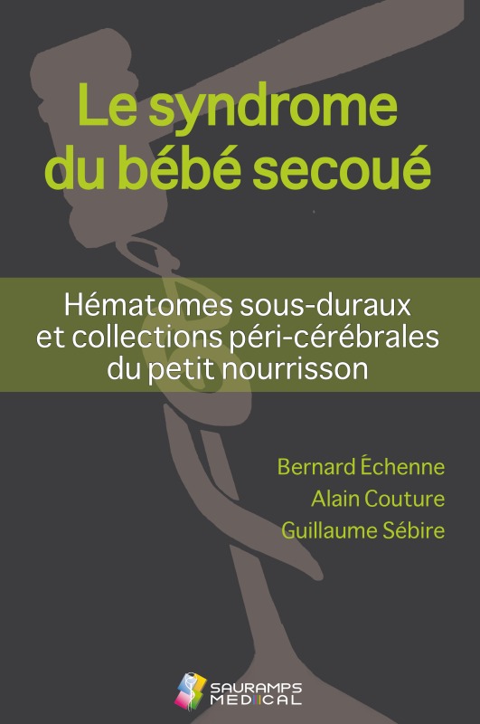Boek LE SYNDROME DU BEBE SECOUE- HEMATOMES SOUS-DURAUX ET COLL PERI-CEREBRALES DU PET ECHENNE/COUTURE/SEBIRE
