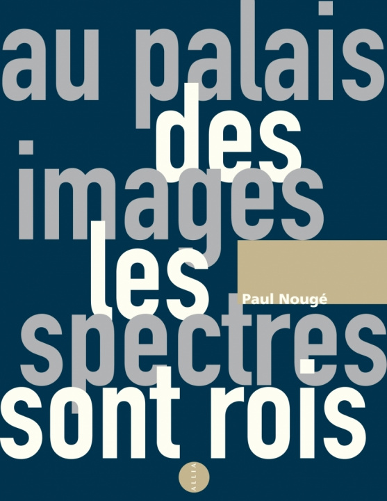 Knjiga AU PALAIS DES IMAGES LES SPECTRES SONT ROIS Paul NOUGÉ
