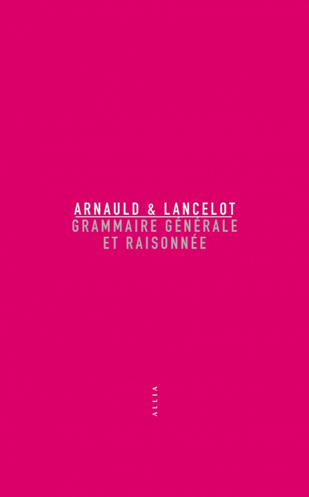 Kniha GRAMMAIRE GENERALE ET RAISONNEE Antoine ARNAULD