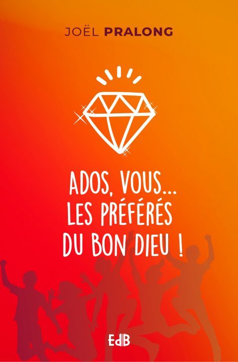 Kniha Ados, vous les préférés du bon Dieu! PRALONG