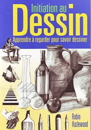 Book Initiation au dessin : apprendre à regarder pour savoir dessiner Hazelwood