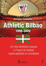 Carte Athletic Bilbao : 1898 - 2020 : Un club identitaire basque à l'heure du football hypercapitaliste .. CAMACHO