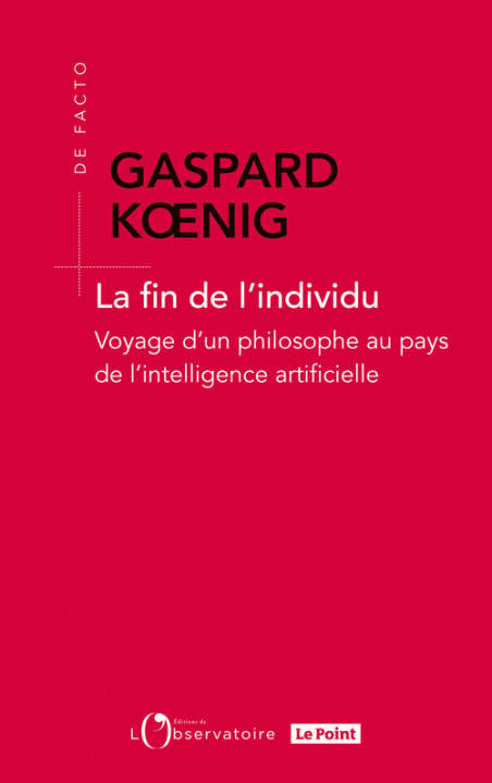 Knjiga La fin de l'individu - Voyage d'un philosophe au pays de l'intelligence Koenig