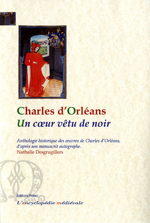 Knjiga Un Cœur vêtu de noir. Anthologie historique des œuvres de Charles d'Orléans d'après son manuscrit a d'Orléans