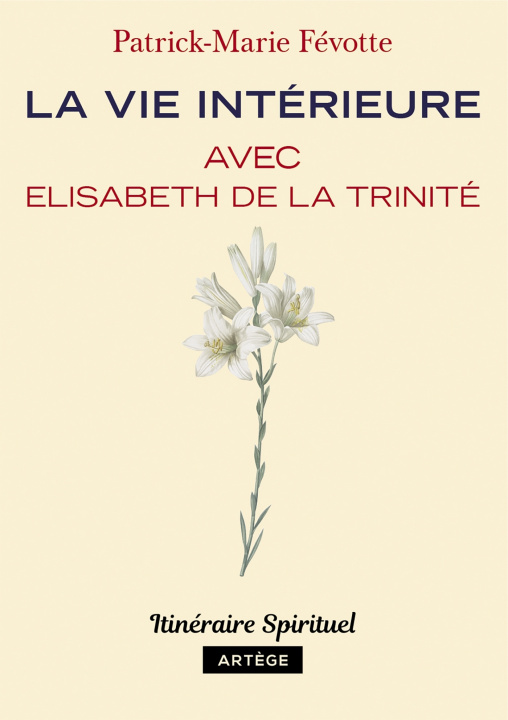 Книга La vie intérieure avec Elisabeth de la Trinité Père Patrick-Marie Févotte