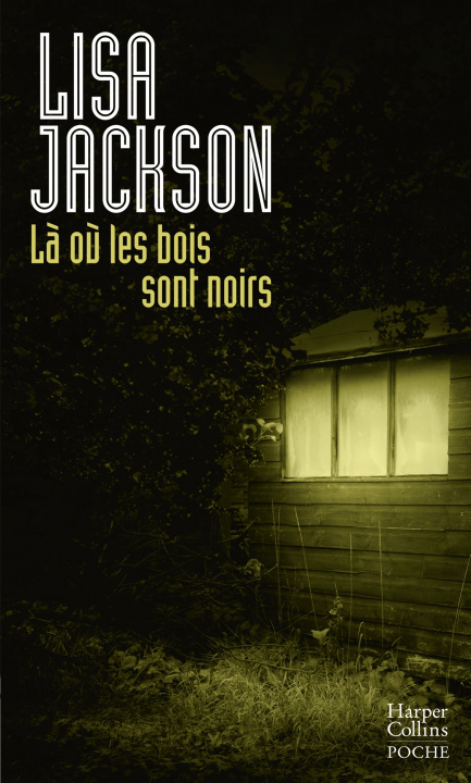Knjiga Là où les bois sont noirs Lisa Jackson