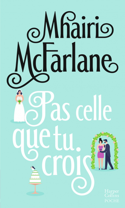 Книга Pas celle que tu crois Mhairi McFarlane