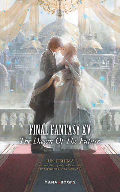 Kniha Final Fantasy XV - The Dawn of the Future Jun Eishima