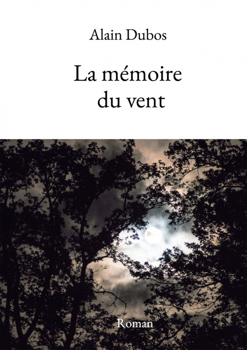 Книга La mémoire du vent Alain Dubos