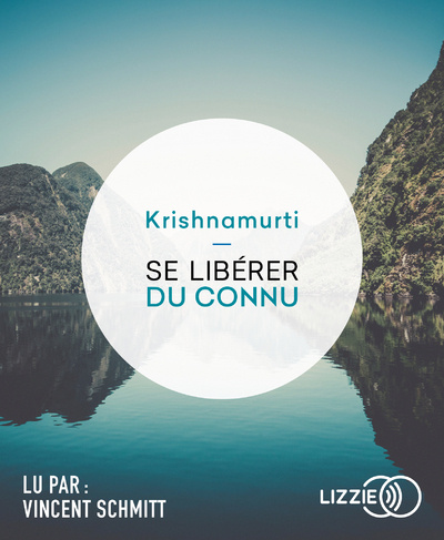 Audio Se libérer du connu Jiddu Krishnamurti