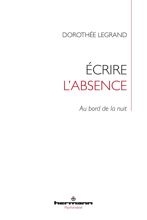 Knjiga Écrire l'absence Dorothée Legrand