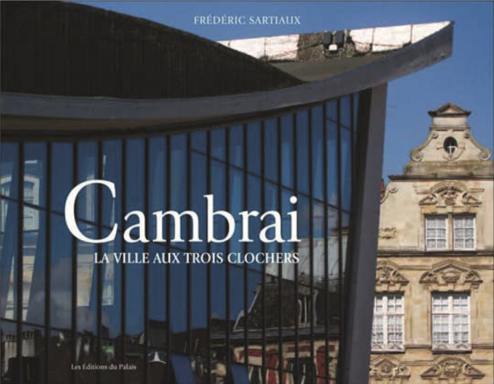 Kniha Cambrai - la ville aux trois clochers Sartiaux
