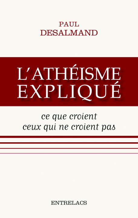 Knjiga L'athéisme expliqué - Ce que croient ceux qui ne croient pas Paul Desalmand