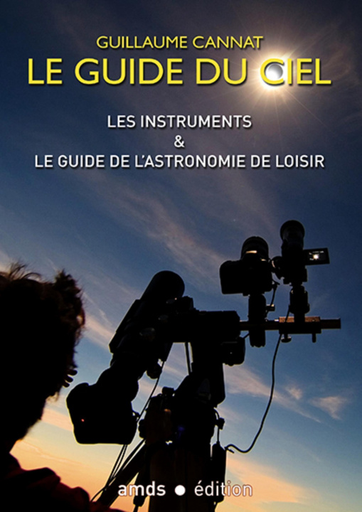 Kniha Les instruments et le guide de l'astronomie de loisir Cannat