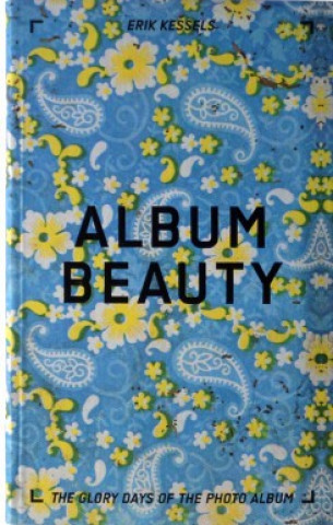 Kniha Album beauty - the glory days of the photo album Kessels