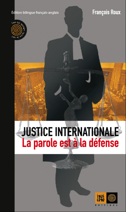 Kniha JUSTICE INTERNATIONALE - LA PAROLE EST A LA DEFENSE François ROUX