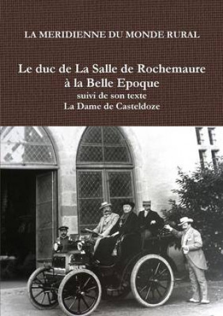 Kniha Le duc de la Salle de Rochemaure  la Belle Epoque suivi de son texte "La Dame de Casteldoze" 