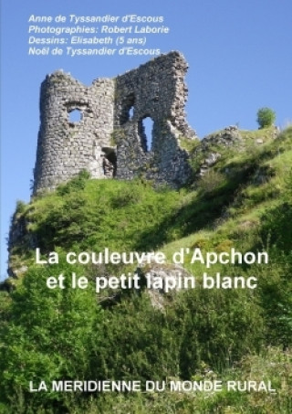 Knjiga La couleuvre d'Apchon et le petit lapin blanc Anne de Tyssandier d'Escous