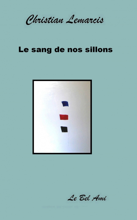 Книга Le sang de nos sillons LEMARCIS Christian Christian)