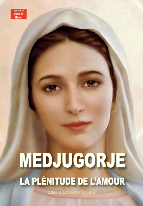 Könyv Medjugorje, la plénitude de l'amour Thierry et Myriam Fourchaud