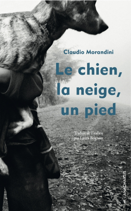 Kniha LE CHIEN, LA NEIGE, UN PIED Claudio MORANDINI