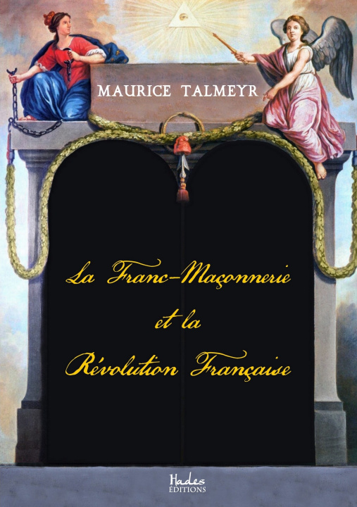Carte La franc-maçonnerie et la Révolution française Maurice Talmeyr