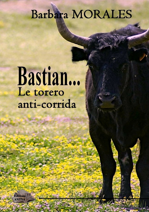 Kniha Bastian, le torero anti-corrida Morales