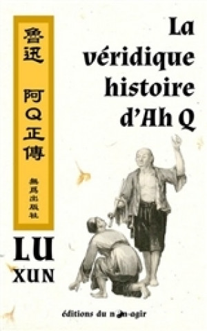 Książka La véridique histoire d'Ah Q (Ah Q Zhengzhuan, version Française) Lu Xun (1881 - 1936)