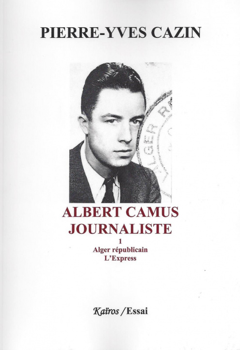 Kniha ALBERT CAMUS, JOURNALISTE TOME 1 CAZIN