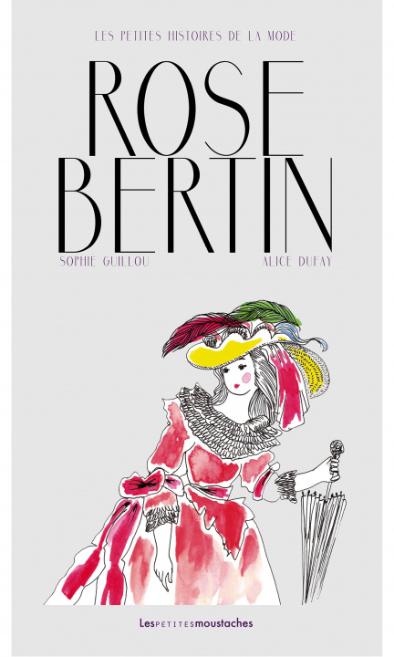 Kniha LES PETITES HISTOIRES DE LA MODE - ROSE BERTIN Sophie