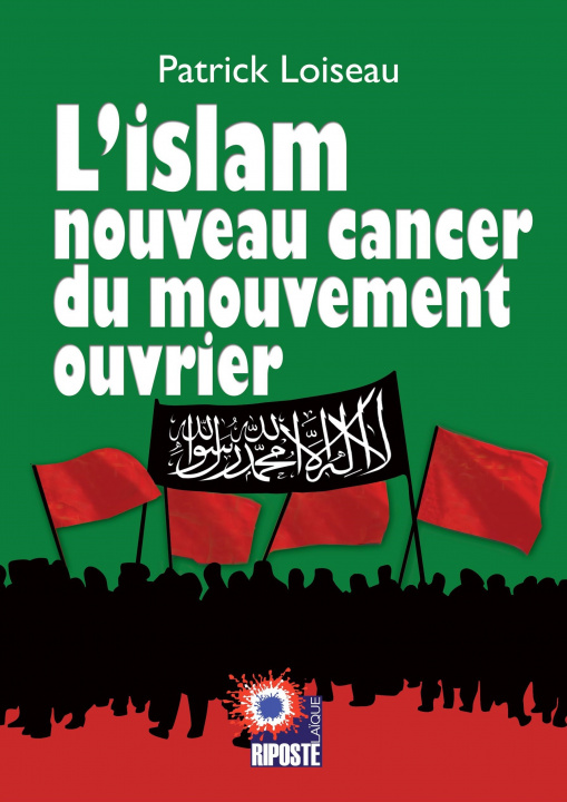 Kniha L'islam nouveau cancer du mouvement ouvrier Loiseau