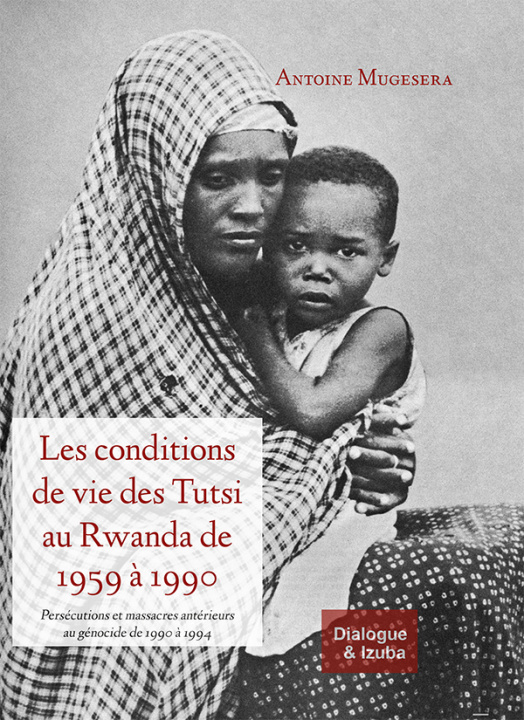 Kniha Les conditions de vie des Tutsi au Rwanda de 1959 à 1990: Persécutions et massacres antérieurs (...) Mugesera