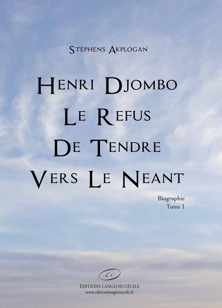 Livre Henri Djombo Le refus de tendre vers le néant. Tome 1 Akplogan