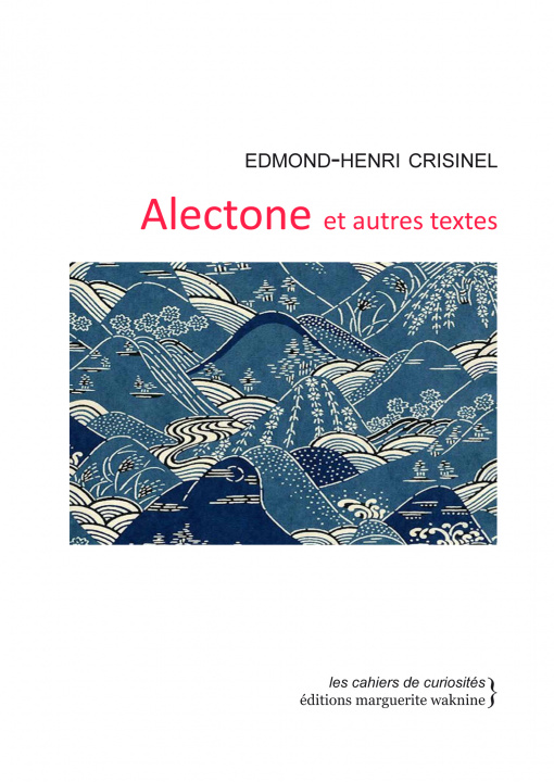 Knjiga Alectone et autres textes Edmond-Henri Crisinel