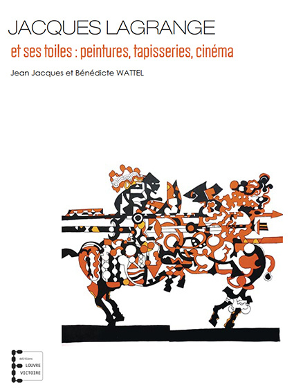 Kniha Jacques Lagrange et ses toiles : peintures, tapisseries, cinema WATTEL