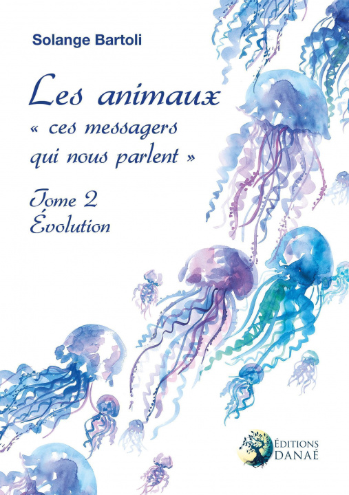 Kniha Les animaux, ces messagers qui nous parlent - Évolution tome 2 Bartoli