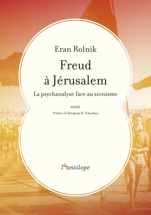 Knjiga FREUD A JERUSALEM - LA PSYCHANALYSE FACE AU SIONISME Eran ROLNIK