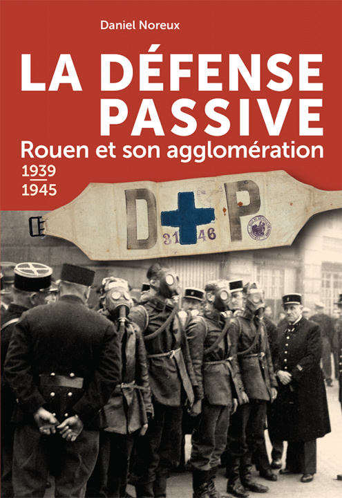 Knjiga La Défense Passive, Rouen et son agglomération - 1939-1945 Noreux