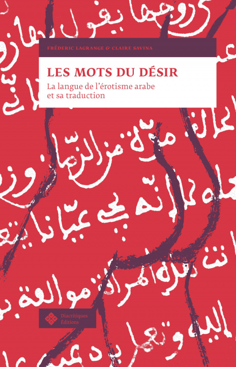 Kniha Les mots du désir - la langue de l'érotisme arabe et sa traduction LAGRANGE FREDERIC