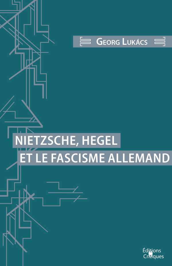 Carte Nietzsche, Hegel Et Le Fascisme Allemand Lukács